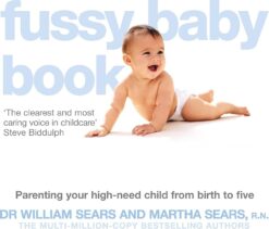 Explore the best English Book The Fussy Baby Book: Parenting Your High-Need Child from Birth to Five (9780007332144)
