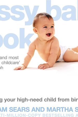 Explore the best English Book The Fussy Baby Book: Parenting Your High-Need Child from Birth to Five (9780007332144)