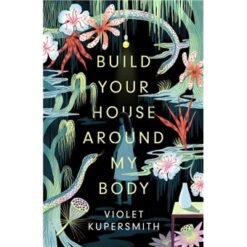 Explore the best English Book Build Your House Around My Body (9780861542147)