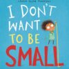Top English children's book at Kalimat Bookstore – 'I Don't Want to be Small' (SKU: 9781408894064) (كتب اطفال باللغة الانجليزية)