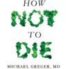 Explore the best English Book How Not To Die (9781509852505 )