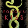 Explore the best English Book Poison’s Kiss (9781524719579)