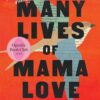 Explore the best English Book The Many Lives of Mama Love: A Memoir of Lying, Stealing ,Writing, and Healing (9781804190517 )