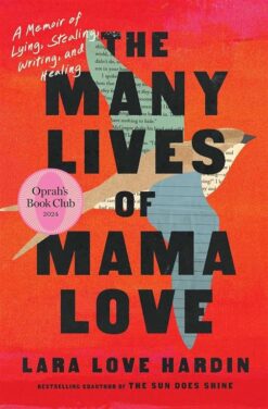 Explore the best English Book The Many Lives of Mama Love: A Memoir of Lying, Stealing ,Writing, and Healing (9781804190517 )
