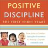 Explore the best English Book Positive Discipline: The First Three Years, Revised and Updated Edition: From Infant to Toddler–Laying the Foundation for Raising a Capable, Confident (9780804141185)