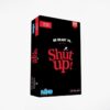Shut up !