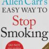 Allen Carr’s Easy Way to Stop Smoking: Revised Edition