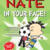 Big Nate In Your Face!