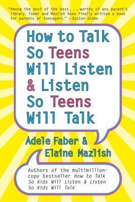 How to Talk So Teens Will Listen