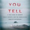 If You Tell: A True Story of Murder, Family Secrets, and the Unbreakable Bond of Sisterhood