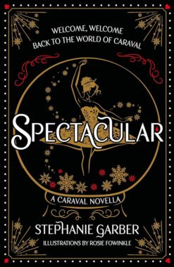 Spectacular: A Caraval Novella