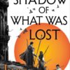 Explore the best English Book The Shadow of What Was Lost (The Licanius Trilogy (1)) (9780356507774)