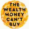 The Wealth Money Can’t Buy: The 8 Hidden Habits to Live Your Richest Life