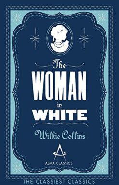 Explore the best English Book The Woman in White (Alma Classics) (9781847495716)