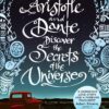 Aristotle and Dante Discover the Secrets of the Universe