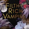 Filthy Rich Vampire