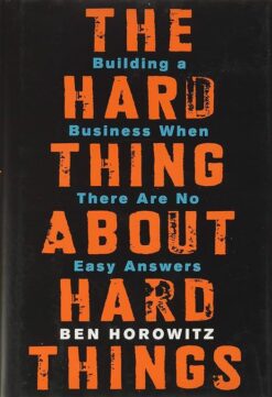 The Hard Thing About Hard Things: Building a Business