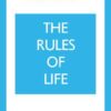 The Rules of Life:A personal code for living a better, happi