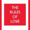 The Rules of Love: A Personal Code for Happier, More Fulfill