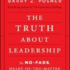The Truth about Leadership: The No-fads, Heart-of-the-Matter