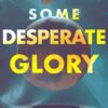 Some Desperate Glory