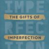 The Gifts of Imperfection: Brené Brown