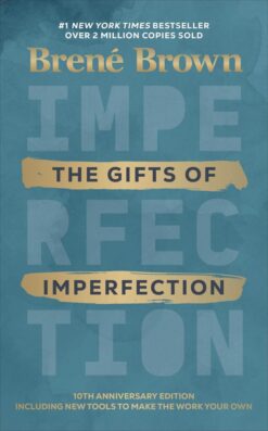 The Gifts of Imperfection: Brené Brown