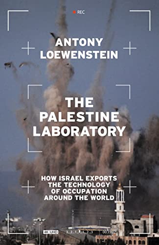 The Palestine Laboratory: How Israel Exports the Technology of Occupation Around the World | ISBN 9781839762093 | Kalimat Store