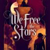 We Free the Stars