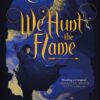 We Hunt the Flame (Sands of Arawiya, 1)