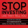 Stop Investing Like They Tell You: Discover and Overcome the