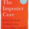 The Imposter Cure: Beat insecurities and gain self-belief
