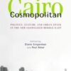Cairo Cosmopolitan: Politics, Culture, and Urban Space in th