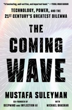 The Coming Wave: AI, Power, and Our Future: AI, Power, and O