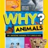 Why? Animals: 99+ Awesome Answers for Curious Kids