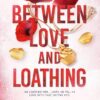 BETWEEN LOVE AND LOATHING