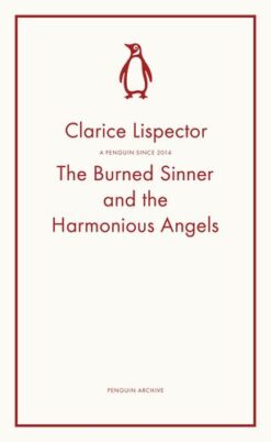 The Burned Sinner and the Harmonious Angels: Clarice Lispector