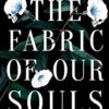 The Fabric of Our Souls