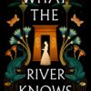What the River Knows