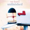 The Things We Leave Unfinished