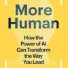 More Human: How the Power of AI Can Transform