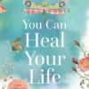You Can Heal Your Life (40th Anniversary Edition)