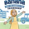Amina Banana and the Formula for Friendship