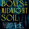 Bury Our Bones in the Midnight Soil (Signed Edition)