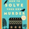 How to Solve Your Own Murder