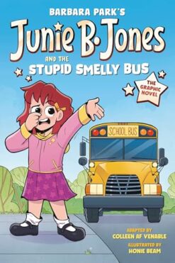 Junie B. Jones and the uninformed Smelly Bus: The Graphic Novel