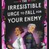 The Irresistible Urge to Fall for Your Enemy