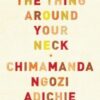 The Thing Around Your Neck