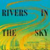 There Are Rivers in the Sky