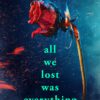 All We Lost Was Everything